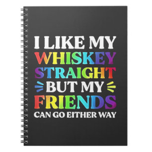 Cuaderno Me gusta mi Whiskey Straight pero mis amigos LGBTQ