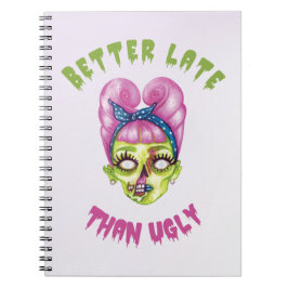 Cuaderno Mejor tarde que feo rostro zombi lindo
