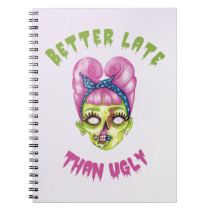 Cuaderno Mejor tarde que feo rostro zombi lindo