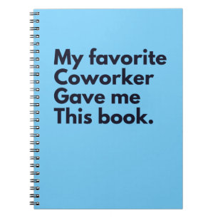 Cuaderno Mi compañero de trabajo favorito me dio esto