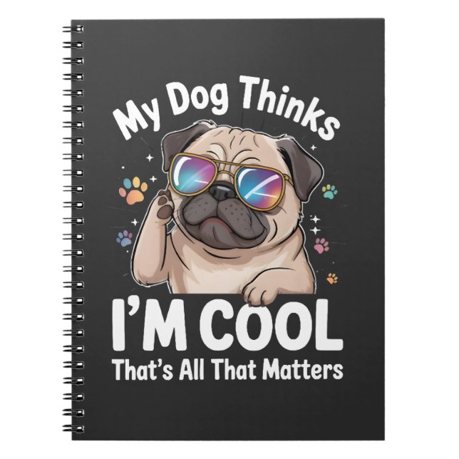 Cuaderno Mi perro piensa que soy genial, eso es todo lo que (Frente)