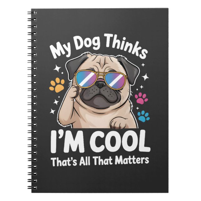Cuaderno Mi perro piensa que soy genial, eso es todo lo que (Frente)