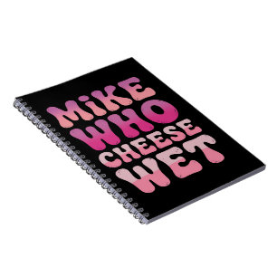 Cuaderno Mike quien queso mojado Chiste para adultos inapro