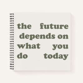 Cuaderno Minimalist "Future Depends On Today" Notebook