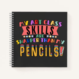 Cuaderno ¡Mis Habilidades De Clase De Arte Son Más Claras Q