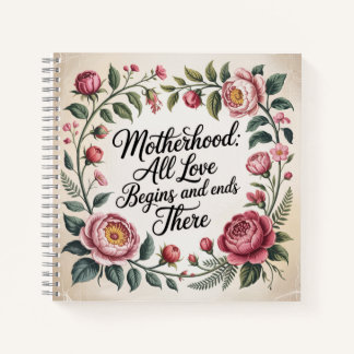 Cuaderno Motherhood: All Love Begins And Ends There