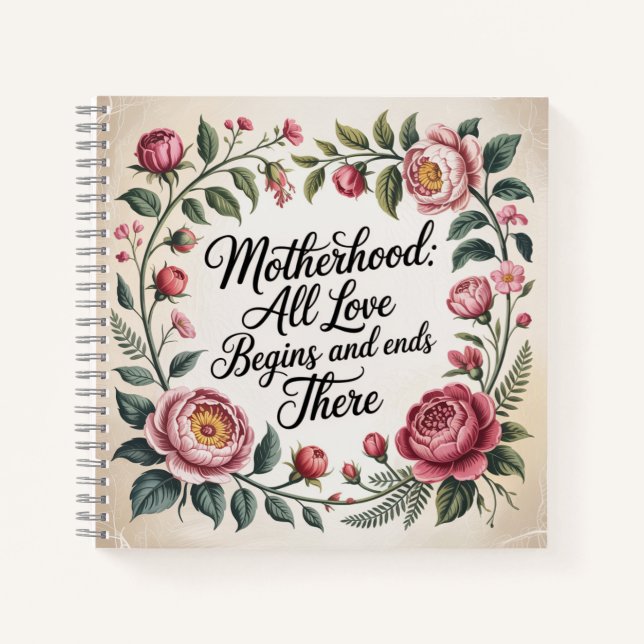 Cuaderno Motherhood: All Love Begins And Ends There (Anverso)