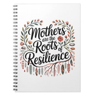 Cuaderno Mothers Are The Roots Of Resilience