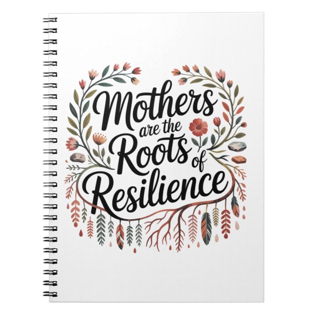 Cuaderno Mothers Are The Roots Of Resilience (Frente)