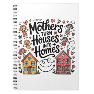 Cuaderno Mothers Turn Houses Into Homes