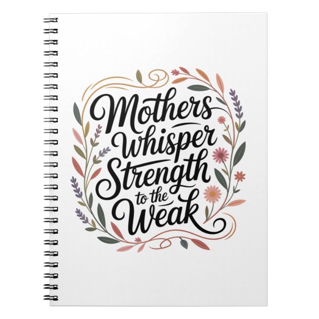 Cuaderno Mothers Whisper Strength To The Weak (Frente)