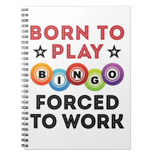Cuaderno Nacido para jugar bingo forzado a trabajar
