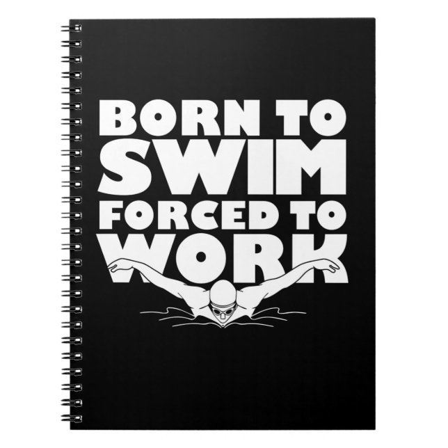 Cuaderno Nacido Para Nadar Obligado A Trabajar (Frente)
