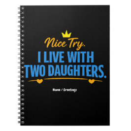 Cuaderno Nice Try I Live With Two Daughters Funny Dad Quote