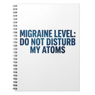Cuaderno Nivel de Migraña: No Molesten Mis Átomos – 