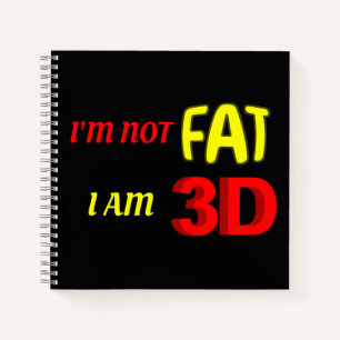 Cuaderno No estoy gorda, soy 3D, meme gracioso