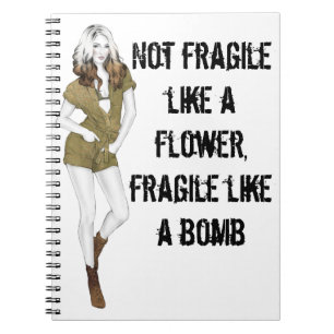 Cuaderno No frágil como una flor, frágil como una bomba de 