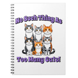 Cuaderno ¡No hay tal cosa como demasiados gatos!