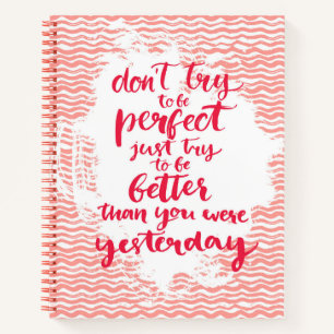 Cuaderno No intentes ser perfecto, solo intenta ser mejor