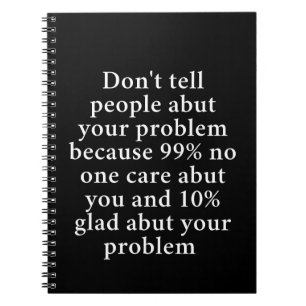 Cuaderno No le cuentes a la gente tus problemas" - Negrita