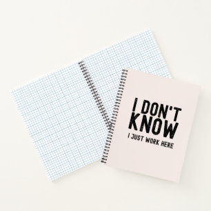 Cuaderno No Lo Sé Solo Trabajo Aquí, regalo divertido de of