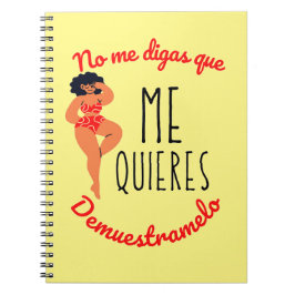 Cuaderno no me digas que me quieres demuestr amenlo