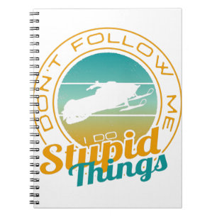 Cuaderno No me sigas hago cosas estúpidas en moto de nieve