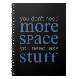 Cuaderno No necesitas más espacio. Necesitas menos cosas.