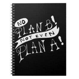 Cuaderno No Plan B Not Even Plan A
