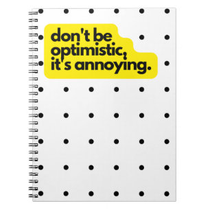 Cuaderno No seas optimista, gracioso bloc de notas