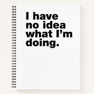 Cuaderno No tengo idea de lo que estoy haciendo