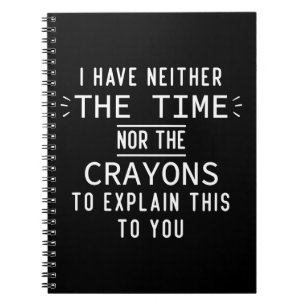 Cuaderno No Tengo Ni El Tiempo Ni Los Crayones Sarcástico