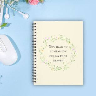 Cuaderno ¡No tienes compasión por mis pobres nervios! Flora