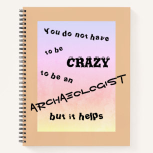 Cuaderno No tienes que estar loco para ser arqueólogo