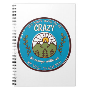 Cuaderno No tienes que estar loco por acampar con nosotros