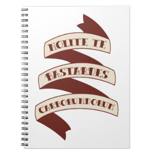 Cuaderno Nolite Te Bastardes Carborundorum