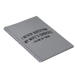 Cuaderno Nunca Cuestiono Las Decisiones De Mi Esposa" Soy U