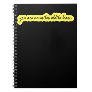 Cuaderno Nunca eres demasiado viejo para aprender