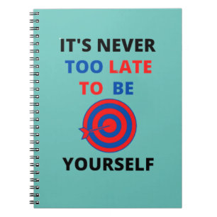 CUADERNO NUNCA ES DEMASIADO TARDE PARA SER LA PROPIA MOTIVA