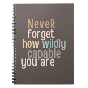 Cuaderno Nunca Olvides Lo Salvaje Que Eres Capaz