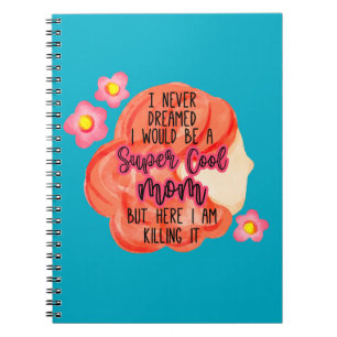Cuaderno Nunca soñé que sería una mamá súper genial