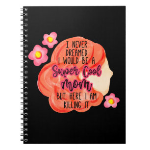 Cuaderno Nunca soñé que sería una mamá súper genial