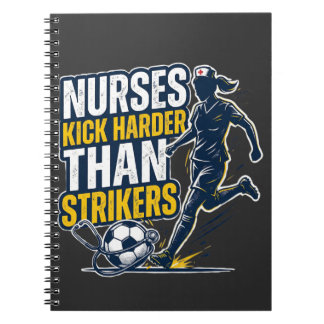 Cuaderno Nurses Kick Harder Than Strikers