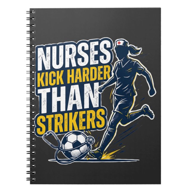 Cuaderno Nurses Kick Harder Than Strikers (Frente)