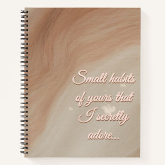 Cuaderno One Small Habit of Yours That I Secretly Adore…