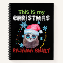 Cuaderno Owl This Is My Christmas Pajama Shirt