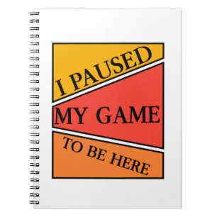 Cuaderno Pausé mi juego para estar aquí Camiseta de jugador