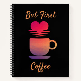 Cuaderno Pero el primer café | Buenos días Amantes del Café