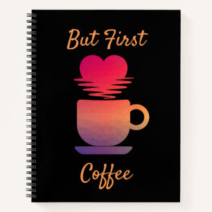 Cuaderno Pero el primer café   Buenos días Amantes del Café