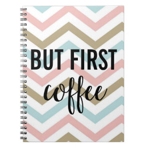 Cuaderno Pero primero, raya del café